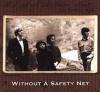 Without A Safety Net